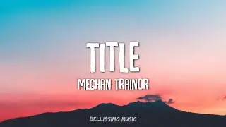 Meghan Trainor - Title (Lyrics)