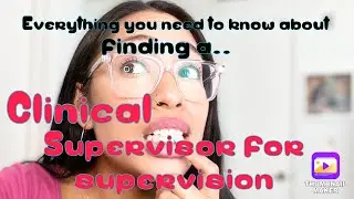 Why Do You Need a Clinical Supervisor as an Associate Social Worker MSW or MFT? What to Look For?