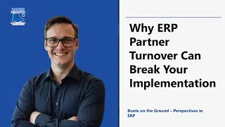 Why ERP Partner Turnover Can Break Your Implementation | Boots on the Ground Podcast