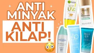 GAK BIKIN LENGKET! Rekomendasi 5 Sunscreen Kulit Berminyak!