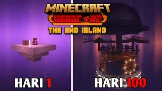 100 Hari Di Minecraft Hardcore Tapi THE END ISLAND