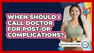 When Should I Call Doctor For Post-Op Complications?