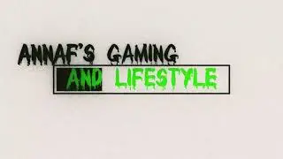 ANNAF'S GAMING AND LIFESTYLE INTRO