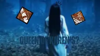 Queen Of Karen's?-DBD Gameplay