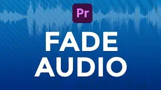Как FADE AUDIO в Adobe Premiere Pro в 2023 году (Учебное пособие)