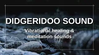 Vibrational Sound Healing Music | Aboriginal Didgeridoo Meditation | 2 Hours