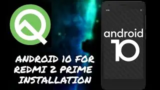 Android 10 for Redmi 2/Prime | FIRST LOOK AND INSTALLATION