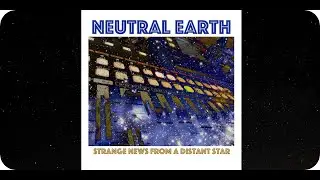 NEUTRAL EARTH - Strange News From A Distant Star - (Full Album)
