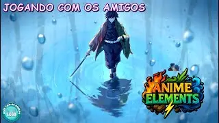 LIVE ON✅ANIME ELEMENTS✅FARMANDO COM OS AMIGOS✅