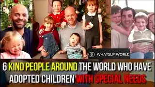 6 Kind People Around The World Who Have Adopted Children With Special Needs!