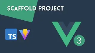 Scaffold Vue 3 Project using Vite