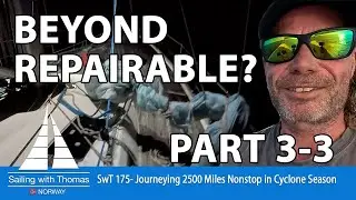 SAILING 2500 MILES CYCLONE SEASON (3-3) - Beyond repairable? SwT 175