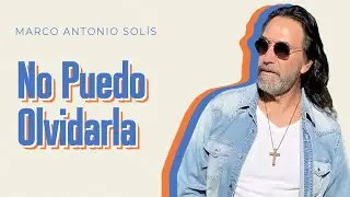 Marco Antonio Solís - No puedo olvidarla | Lyric video