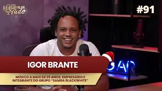 IGOR BRANTE | ELAS FALAM TUDO #91