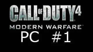 Call of Duty 4: Modern Warfare PC Campaign Walkthrough Episode 1: Testing the Water