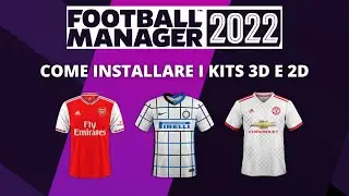 COME INSTALLARE I KITS 3D E 2D SU FM22 || Football Manager 2022 Tutorial