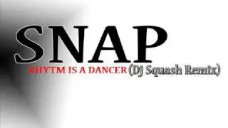 Snap - Rhythm is a Dancer (Dj Squash Remix)