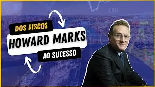 As Melhores Li&ccedil;&otilde;es de Sabedoria Financeira por Howard Marks | Guia Essencial