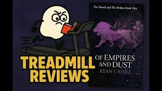 Of Empires and Dust by Ryan Cahill Spoiler-Free Review | Treadmill Reviews (#1)