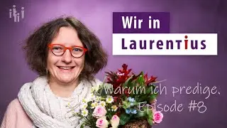 Wir in Laurentius &ndash; Warum ich predige | Episode #8