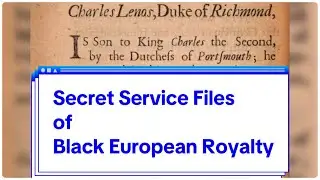 📜 Black European Royalty x History According to Secret Service Files #BlackHistoryMonth