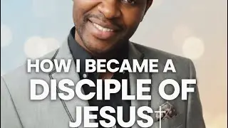 HOW I BECAME A DISCIPLE OF JESUS: Adonis Maphango.