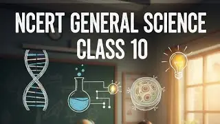 NCERT GENERAL SCIENCE CLASS 10 - FOR UPSC PSC SSC and COMPETATIVE EXAM
