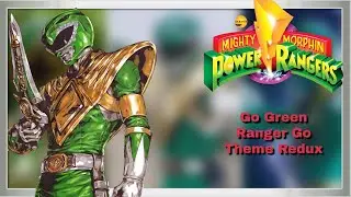 Go Green Ranger Go Redux