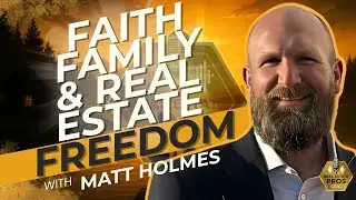 Faith, Family & Real Estate Freedom: How Matt Holmes Found Purpose in Recreational Investing