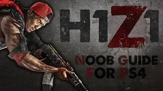 H1Z1 PS4 Best Loadout and Tips for Noobs (H1Z1 PS4)