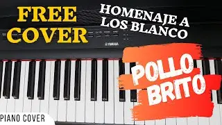 [Free Cover] | Pollo Brito - Homenaje a Los Blanco | Piano Cover