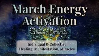 March 2025 Energy Activation 🌍✨ 5D Earth Builders |  Highest Timeline Alignment 🌱💫