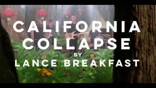 CALIFORNIA COLLAPSE by Lance Breakfast   *** MUSIC VIDEO ***