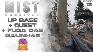 UP BASE + QUEST + FUGA DAS GALINHAS - MIST SURVIVAL - EP 13