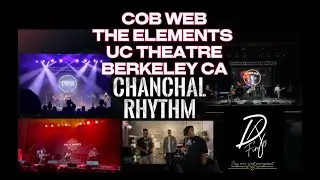 COB WEB & THE ELEMENTS US Tour San Francisco | UC THEATRE BERKELEY | CHANCHAL RHYTHM