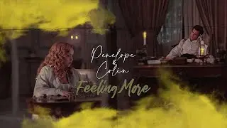 Penelope & Colin┃Feeling More