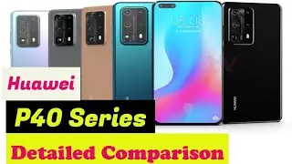 Huawei P40 Series Detailed Comparison.