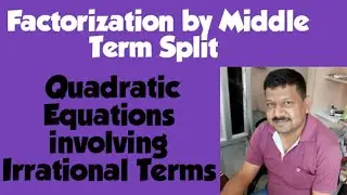 Factorization of Quadratic Equations involving irrational terms or Terms in Square Roots