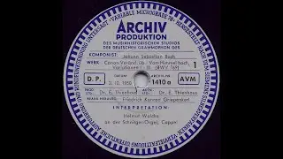 Canonic Variations BWV 769 JS Bach, Helmut Walcha at organ Cappel (78 rpm, 1950)