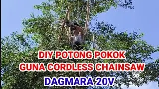 DIY POTONG POKOK GUNA CORDLESS CHAINSAW DAGMARA 20V
