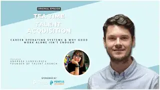 Tea Time: Career Operating Systems & Why Good Work Alone Isn&rsquo;t Enough