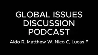 GLOBAL ISSUES DISCUSSION PODCAST