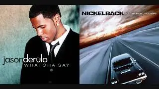 Whatcha Say Far Away - Jason Derulo vs. Nickelback (Mashup)