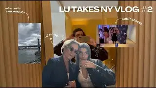 LU TAKES NY VLOG #2 (sneak peek de vlog #3)