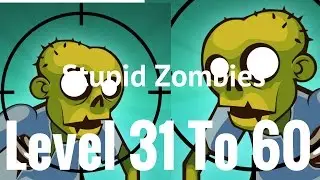 Stupid Zombies Gameplay Level 31 to 60 chapter#1 stage#1
