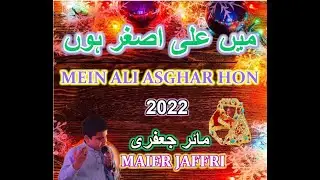 Mein Ali Asghar (A.S) Hon | Manqabat | Maier Jaffri 2022
