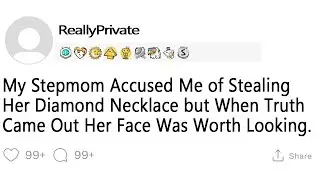 [Full Story] My Stepmom Accused Me of Stealing Her Diamond Necklace but When Truth Came Out