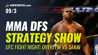 MMA DFS Strategy Show: UFC Fight Night: Overeem vs Sakai Predictions, & Fight Previews