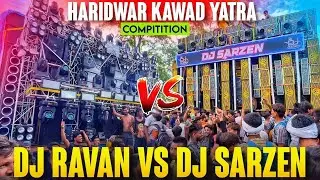 Dj Sarzen Vs Dj Ravan Non Stop Competition 😱 कौन है Winner 🏆 Haridwar Kawad Yatra 2024