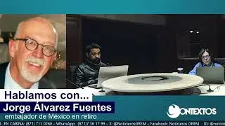 Jorge Álvarez Fuentes, opina sobre la intervención de EU en Venezuela | Contextos